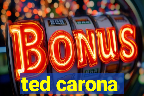 ted carona