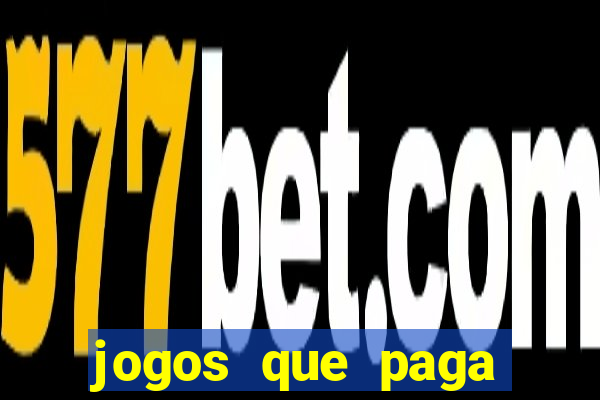 jogos que paga dinheiro sem depositar