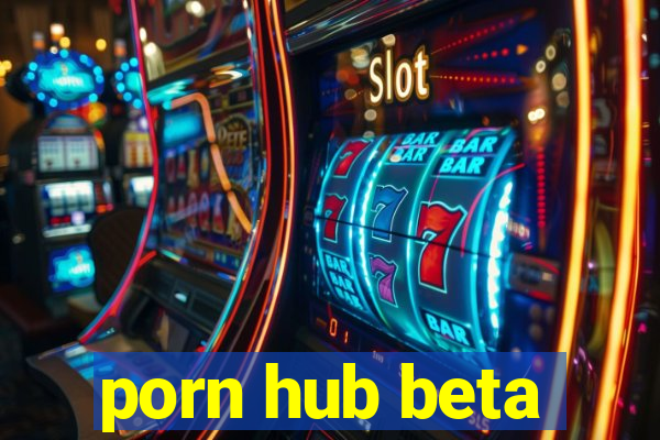 porn hub beta