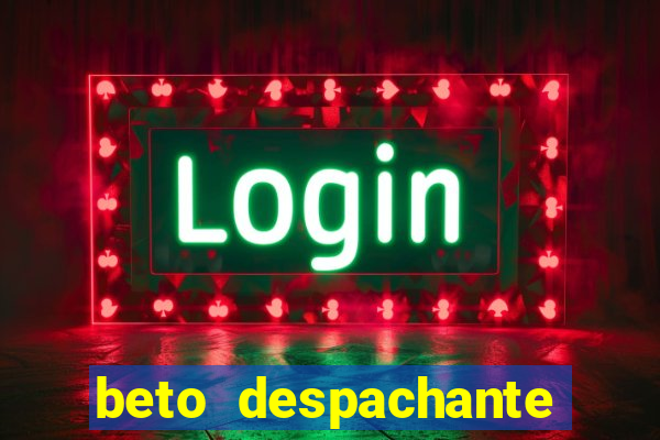 beto despachante pouso alegre