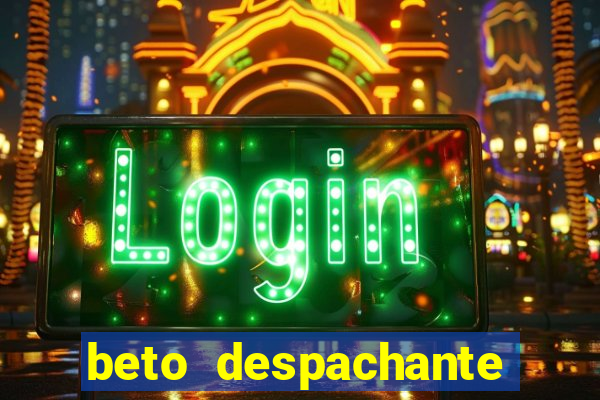 beto despachante pouso alegre