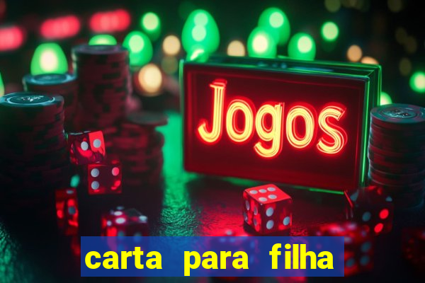 carta para filha em retiro