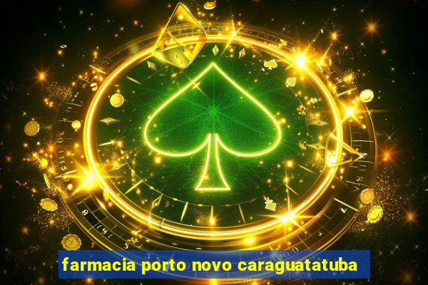 farmacia porto novo caraguatatuba