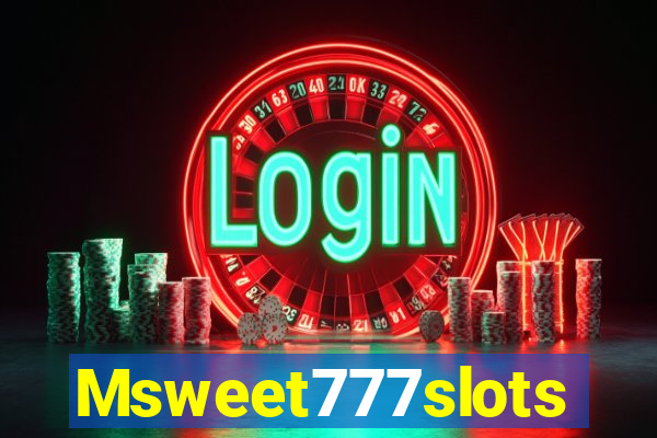 Msweet777slots