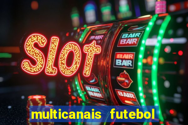 multicanais futebol ao vivo