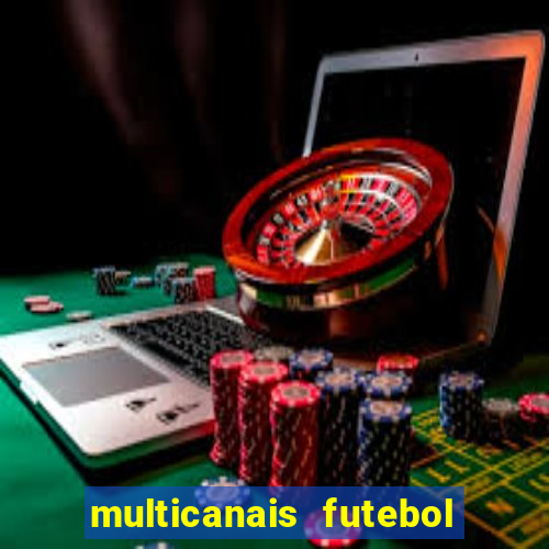multicanais futebol ao vivo