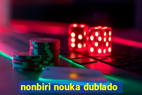 nonbiri nouka dublado