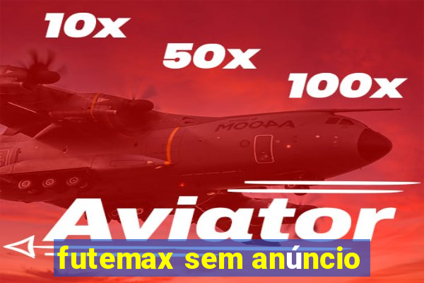 futemax sem anúncio