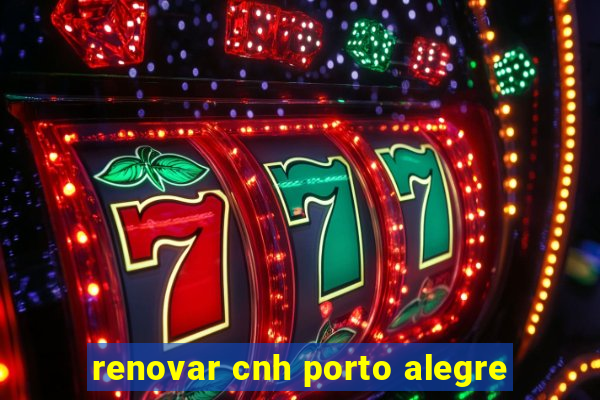 renovar cnh porto alegre