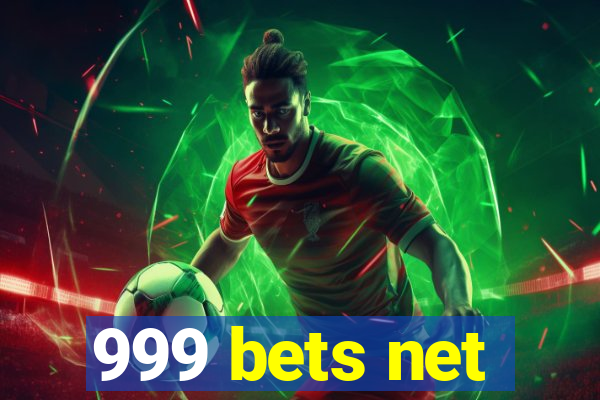 999 bets net