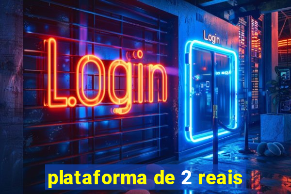 plataforma de 2 reais
