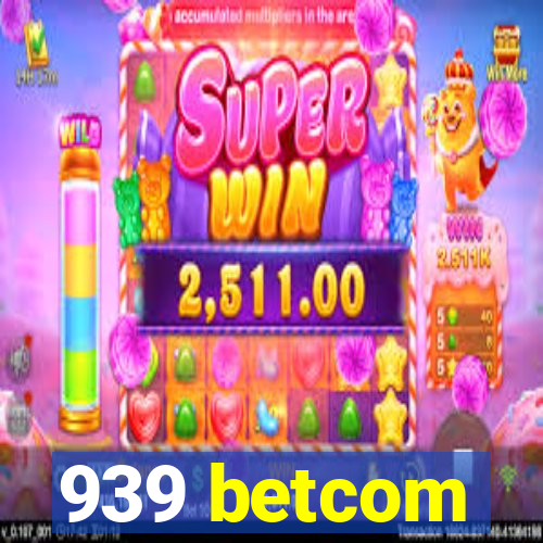 939 betcom