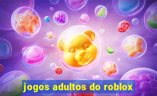 jogos adultos do roblox
