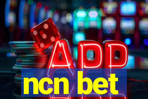 ncn bet