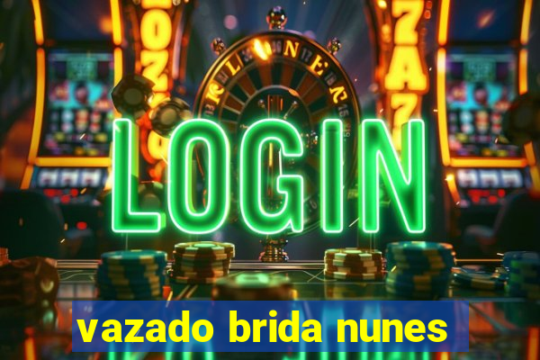 vazado brida nunes