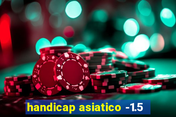 handicap asiatico -1.5