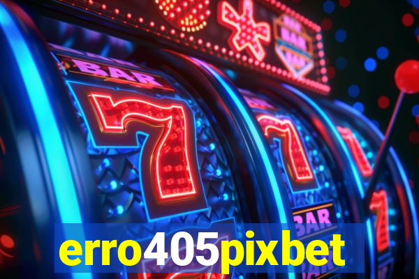 erro405pixbet