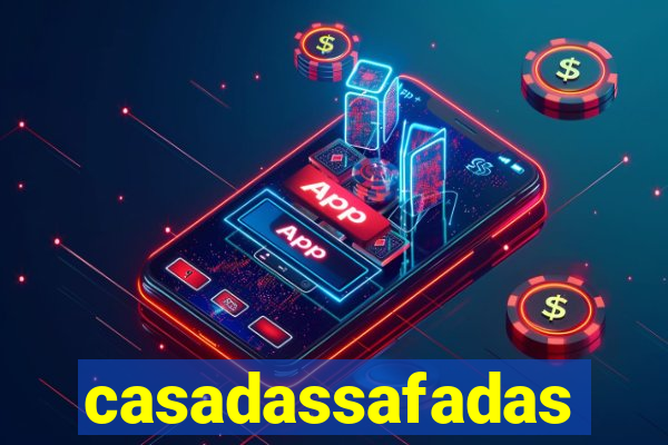 casadassafadas