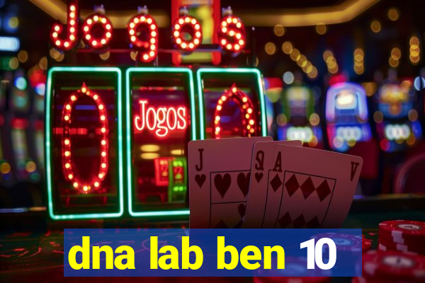 dna lab ben 10