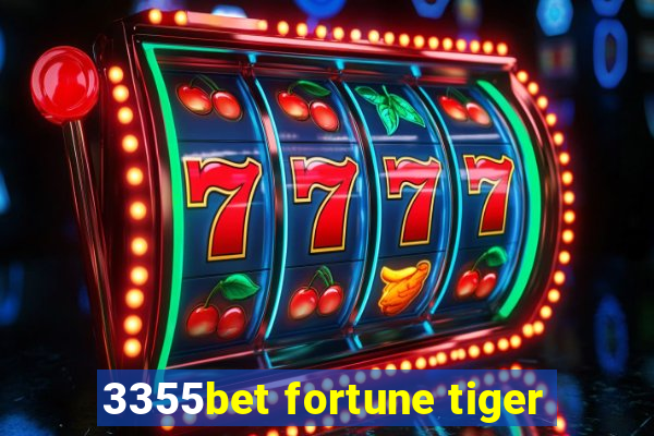 3355bet fortune tiger