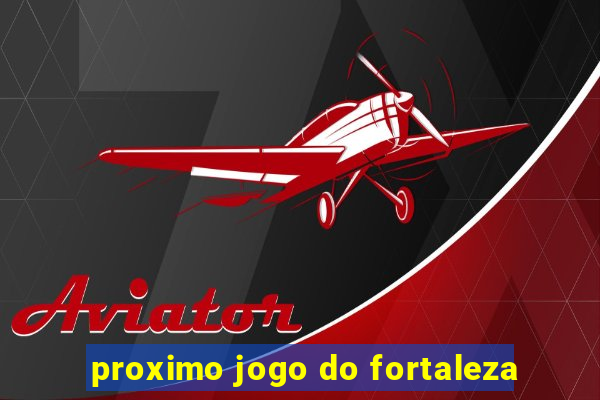 proximo jogo do fortaleza