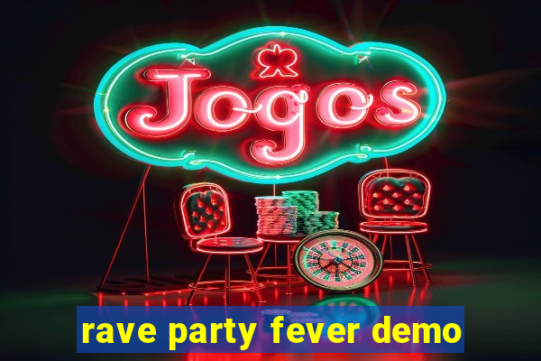 rave party fever demo