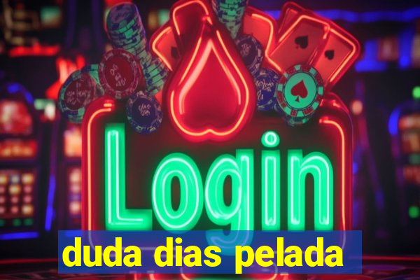 duda dias pelada