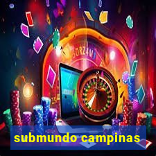submundo campinas