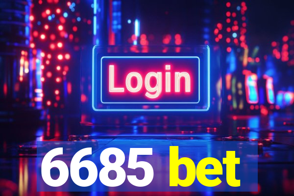 6685 bet