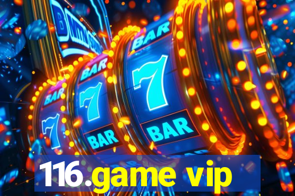 116.game vip