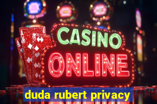 duda rubert privacy
