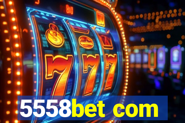 5558bet com