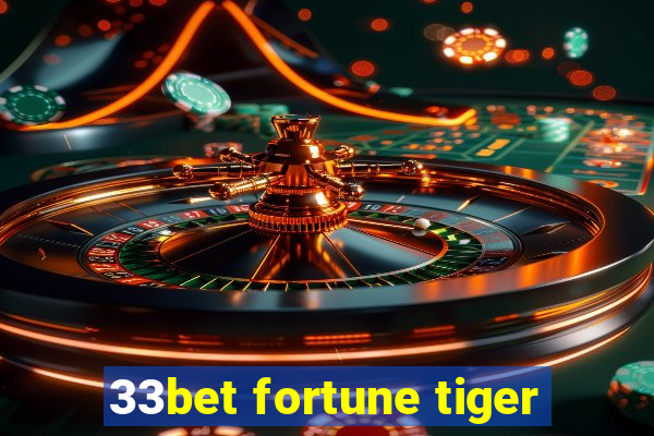 33bet fortune tiger