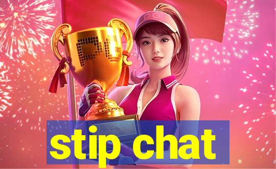 stip chat