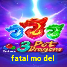 fatal mo del