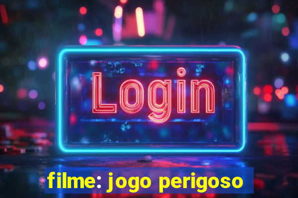 filme: jogo perigoso