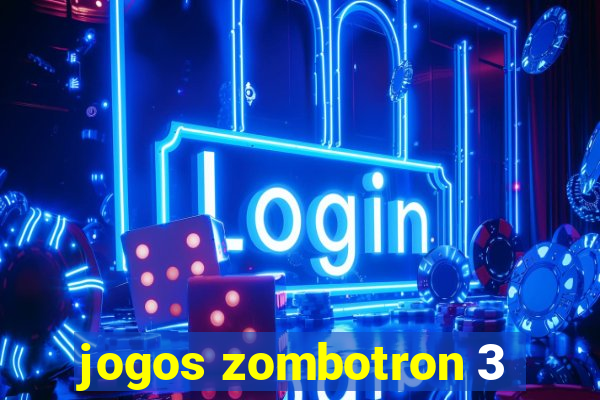 jogos zombotron 3