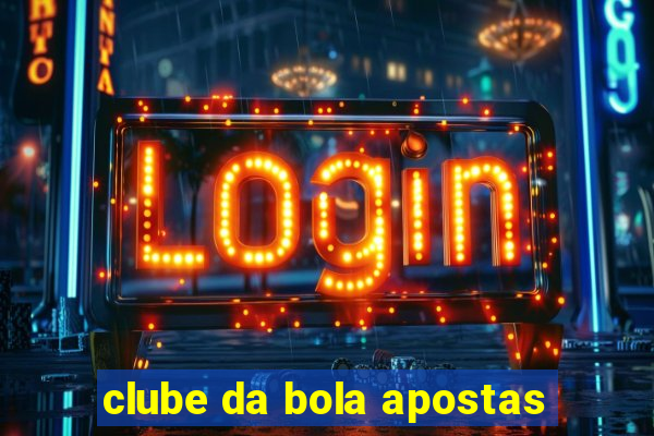clube da bola apostas