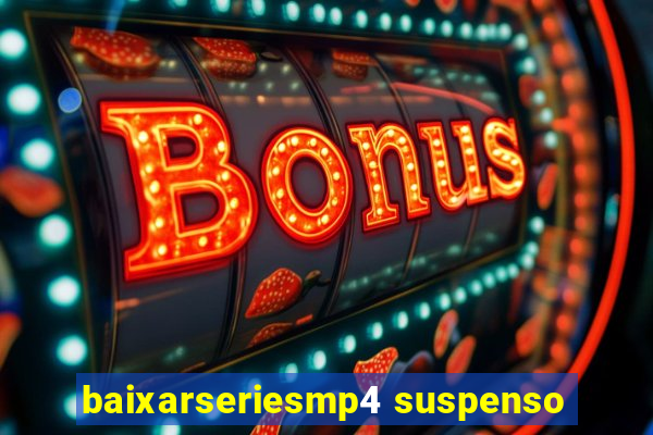 baixarseriesmp4 suspenso