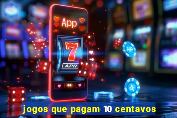 jogos que pagam 10 centavos