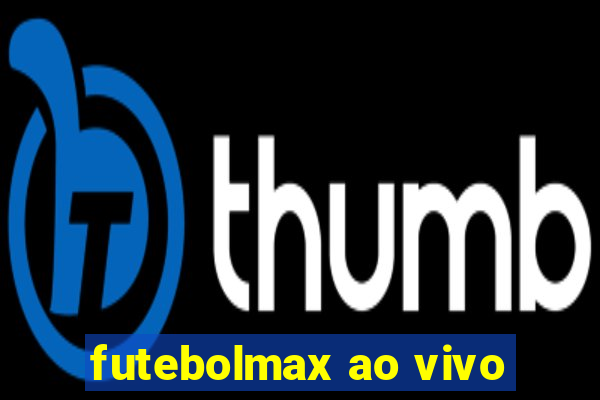 futebolmax ao vivo
