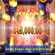 como bugar uma plataforma