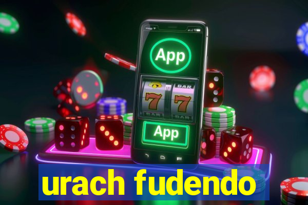 urach fudendo