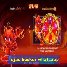 lojas becker whatsapp