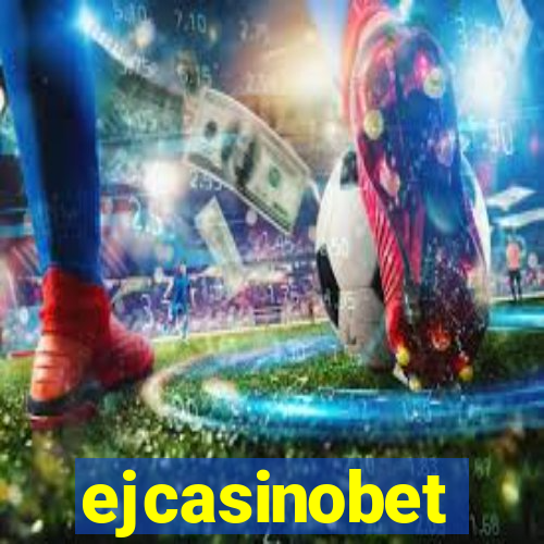 ejcasinobet