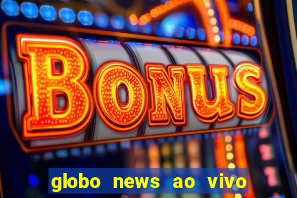 globo news ao vivo mega canais