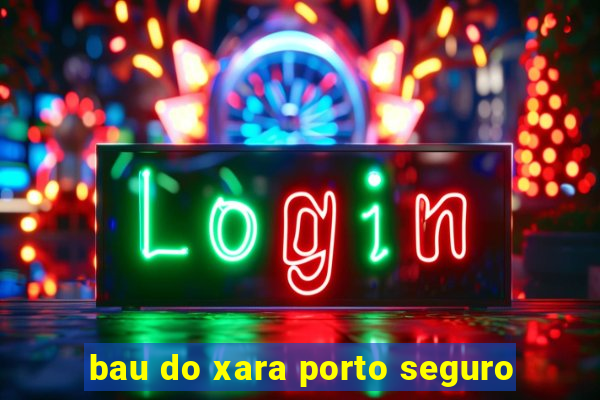 bau do xara porto seguro