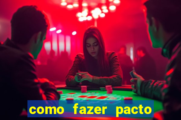como fazer pacto de riqueza