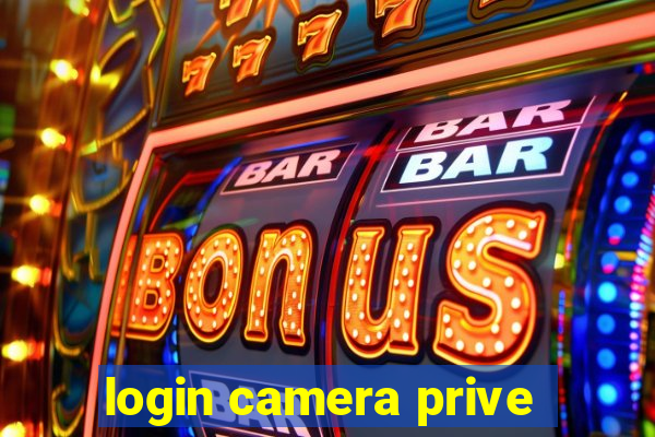 login camera prive