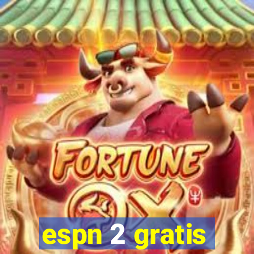 espn 2 gratis